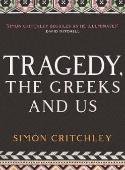 Simon Critchley: Tragedy, the Greeks and Us [2020] paperback For Sale