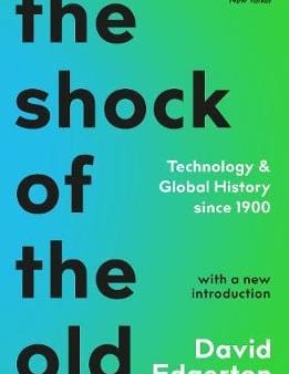 David Edgerton: The Shock Of The Old [2019] paperback Online