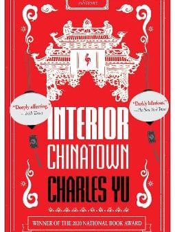 Charles Yu: Interior Chinatown: WINNER OF THE NATIONAL BOOK AWARDS 2020 [2020] paperback Hot on Sale